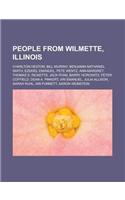 People from Wilmette, Illinois: Charlton Heston, Bill Murray, Benjamin Nathaniel Smith, Ezekiel Emanuel, Pete Wentz, Ann-Margret, Thomas S. Ricketts,