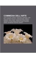 Commedia Dell'arte: Carlo Goldoni, Pierrot, Francesco Andreini, Lazzi, Paul Legrand, Pagliacci, Harlequinade, Isabella Andreini, Carlo Goz(English)