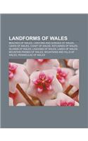 Landforms of Wales: Beaches of Wales, Canyons and Gorges of Wales, Caves of Wales, Coast of Wales, Estuaries of Wales, Islands of Wales