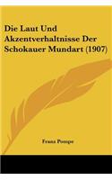 Laut Und Akzentverhaltnisse Der Schokauer Mundart (1907)
