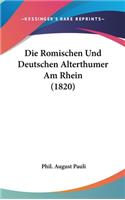 Die Romischen Und Deutschen Alterthumer Am Rhein (1820)