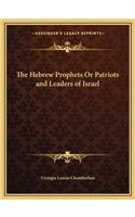 Hebrew Prophets or Patriots and Leaders of Israel