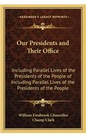 Our Presidents and Their Office