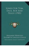 Songs for Tom, Dick, Bob and Peggy (1905)