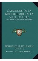 Catalogue De La Bibliotheque De La Ville De Lille