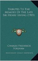 Tributes to the Memory of the Late Sir Henry Irving (1905)