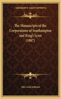 The Manuscripts of the Corporations of Southampton and King's Lynn (1887): (Historical Manuscripts Commission: Eleventh Report, Appendix)