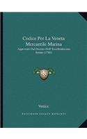 Codice Per La Veneta Mercantile Marina: Approvato Dal Decreto Dell' Eccellentissimo Senato (1786)(Italian)