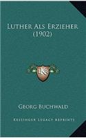 Luther Als Erzieher (1902)