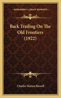 Back Trailing On The Old Frontiers (1922)