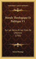 Morale Theologique Et Politique V1