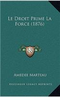 Le Droit Prime La Force (1876)