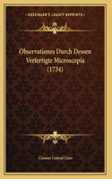 Observationes Durch Dessen Verfertigte Microscopia (1734)
