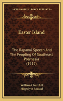 Easter Island: The Rapanui Speech And The Peopling Of Southeast Polynesia (1912)