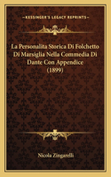 Personalita Storica Di Folchetto Di Marsiglia Nella Commedia Di Dante Con Appendice (1899)