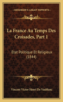 France Au Temps Des Croisades, Part 1