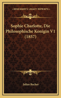 Sophie Charlotte, Die Philosophische Konigin V1 (1857)