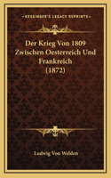 Der Krieg Von 1809 Zwischen Oesterreich Und Frankreich (1872)