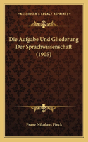 Die Aufgabe Und Gliederung Der Sprachwissenschaft (1905)