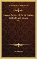 Modern Aspects Of The Circulation In Health And Disease (1915)