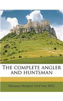 The Complete Angler and Huntsman