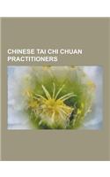 Chinese Tai Chi Chuan Practitioners: Cheng Man-Ch'ing, Yang Lu-Ch'an, Ed Young, Wang Zongyue, Wu Kung-I, Chen Qingping, Wu Ch'uan-Yu, Sun Lu-T'Ang, Ya