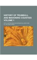 History of Trumbull and Mahoning Counties Volume 1; With Illustrations and Biographical Sketches: (English)