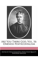 Are You There God, Vol. 16: Oneness Pentecostalism