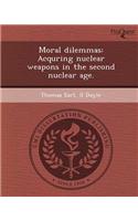 Moral Dilemmas: Acquring Nuclear Weapons in the Second Nuclear Age