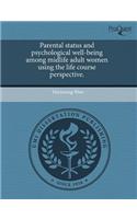 Parental Status and Psychological Well-Being Among Midlife Adult Women Using the Life Course Perspective