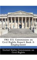 1961 U.S. Commission on Civil Rights Report Book 3: Employment(English)