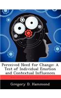 Perceived Need for Change: A Test of Individual Emotion and Contextual Influences