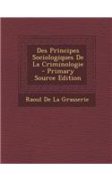 Des Principes Sociologiques de La Criminologie