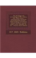 The Advantages and Surroundings of New Albany, Ind., Floyd County: Manufacturing, Mercantile and Professional Interests ... Public Buildings and Officials, Schools, Churches, Societies, Canals, Rivers, Railroads, Etc., Etc