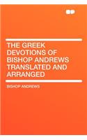 The Greek Devotions of Bishop Andrews Translated and Arranged