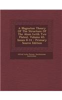 A Magneton Theory of the Structure of the Atom (with Two Plates), Volume 65, Issues 8-14