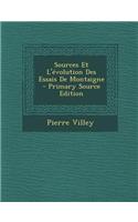 Sources Et L'Evolution Des Essais de Montaigne - Primary Source Edition
