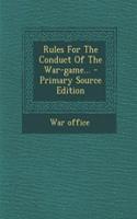 Rules for the Conduct of the War-Game... - Primary Source Edition