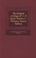 Mycological Writings of C. G. Lloyd Volume 2 - Primary Source Edition