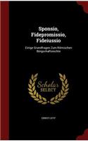 Sponsio, Fidepromissio, Fideiussio: Einige Grundfragen Zum Römischen Bürgschaftsrechte