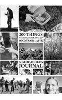 200 Things Any Geocacher Must Do Sooner or Later - A Geocachers' Journal
