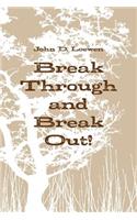 Break Through and Break Out!