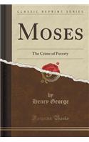 Moses: The Crime of Poverty (Classic Reprint)(English)