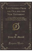 Life Stories from the Old and the New Testament
