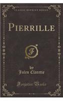 Pierrille (Classic Reprint)