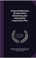 Proposed Montana Ground Water Monitoring and Information Acquisition Plan