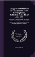 An Appendix to the Case and Vindication of Mr. Hewling Luson, Published on the 4th of June 1803