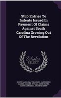 Stub Entries to Indents Issued in Payment of Claims Against South Carolina Growing Out of the Revolution, Books L - N