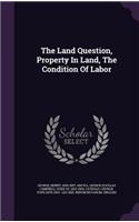 The Land Question, Property In Land, The Condition Of Labor