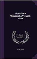 Bibliotheca Universalis Vetus Et Nova
